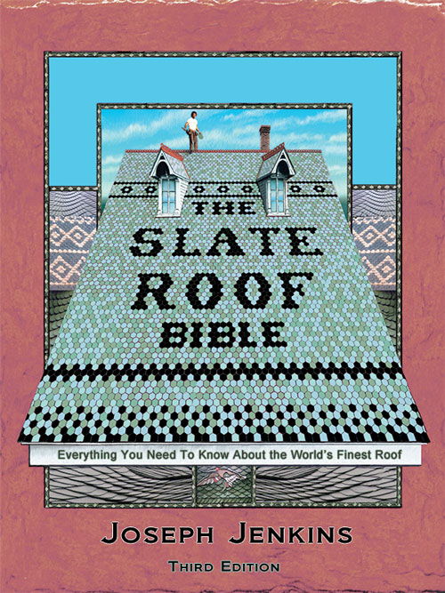 The Slate Roof Bible 3rd edition  by Joseph Jenkins The Slate Roof Bible 3rd edition  by Joseph Jenkins